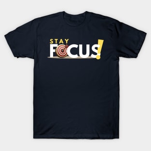 Stay Focus! T-Shirt